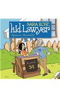 Sara Rose, Kid Lawyer