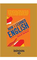 How I Learned English: 55 Accomplished Latinos Recall Lessons in Language and Life