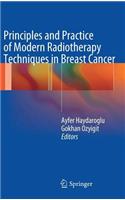 Principles and Practice of Modern Radiotherapy Techniques in Breast Cancer