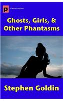 Ghosts, Girls, & Other Phantasms