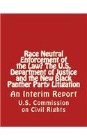 Race Neutral Enforcement of the Law? The U.S. Department of Justice and the New Black Panther Party Litigation