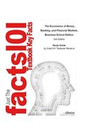 The Economics of Money, Banking, and Financial Markets, Business School Edition: Economics, Business Economics