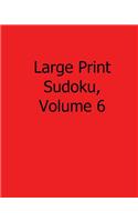 Large Print Sudoku, Volume 6: 80 Easy to Read, Large Print Sudoku Puzzles