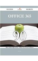 Office 365 90 Success Secrets - 90 Most Asked Questions On Office 365 - What You Need To Know