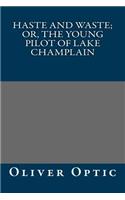 Haste and Waste; Or, the Young Pilot of Lake Champlain