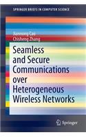 Seamless and Secure Communications Over Heterogeneous Wireless Networks