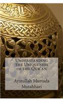 Understanding the Uniqueness of the Qur'an