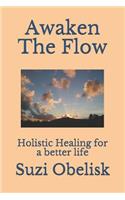 Awaken the Flow: Holistic Healing for a Better Life