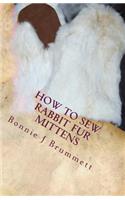 How to Sew Rabbit Fur Mittens