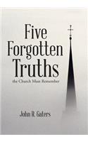 Five Forgotten Truths
