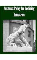 Antitrust Policy for Declining Industries