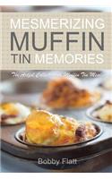 Mesmerizing Muffin Tin Memories