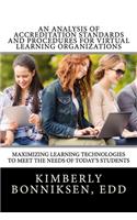 An Analysis Of Accreditation Standards And Procedures For Virtual Learning Organizations: Maximizing Learning Technologies To Meet The Needs Of Today's Students