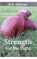 From a Father's Heart to Yours: Strength for the Fight(1 From a Father's Heart to Yours)