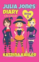 Julia Jones' Diary - Book 5: My Life Is Great!(16 Julia Jones' Diary)