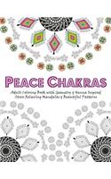 Peace Chakras: Adult Coloring Book with Geometry & Henna Inspired Stress Relieving Mandalas & Beautiful Patterns