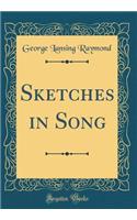 Sketches in Song (Classic Reprint)