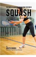 The Complete Guidebook to Exploiting Your RMR in Squash: Learn How to Increase Your Resting Metabolic Rate to Drop Fat and Generate Lean Muscle(English)