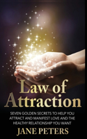 Law of Attraction: Seven Golden Secrets to Help You Attract and Manifest Love and the Relationship You Want(English)