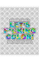 Let's F*cking Color!: Geometric: Intricate geometric pattern coloring book with swear words. Perfect for releasing frustrations and finding your f*cking zen!(1 Let's F*cking Color!)