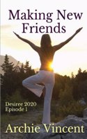 Making New Friends: Desiree 2020 - Episode 1