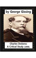 Charles Dickens: A Critical Study (1898), by George Gissing(English)