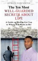The Ten Most Well-Guarded Secrets about Life