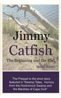 Jimmy Catfish: The Beginning and The End