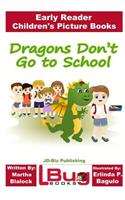 Dragons Don't Go to School - Early Reader - Children's Picture Books