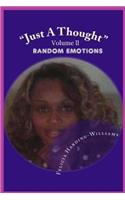 "Just A Thought": Random Emotions(2 Just a Thought)