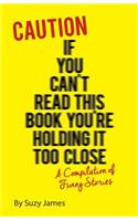 Caution If You Can't Read This Book You're Holding It Too Close