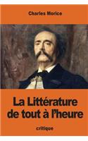 La Littérature de tout à l'heure