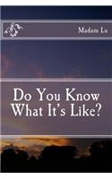 Do You Know What It's Like?