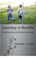 Learning to Breathe