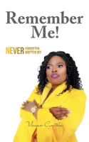 Remember Me!: Never Forgotten... Never Written Off