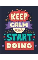 Keep clam and Start doing (Inspirational Journal, Diary, Notebook)