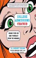 College Admissions Cracked: Saving Your Kid (and Yourself) from the Madness