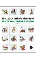 The Lego Technic Idea Book: Fantastic Contraptions: Fantastic Contraptions