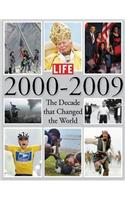 Life 2000-2009: The Decade That Changed the World