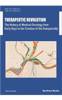 Therapeutic Revolution The History of Medical Oncology from Early Days to the Creation of the Subspecialty