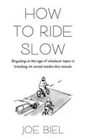 How to Ride Slow
