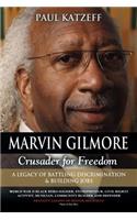 Marvin Gilmore: Crusader for Freedom - A Legacy of Battling Discrimination & Building Jobs (World War II Black Hero-Soldier, Entrepren