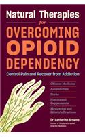 Natural Therapies for Overcoming Opiod Dependenc