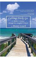 Letting Nicki Go: A Mother's Journey through Her Daughter's Cancer