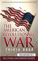 American Revolutionary War Trivia Book: Interesting Revolutionary War Stories You Didn't Know
