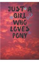 Just A Girl Who Loves PONY