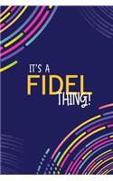 It's a Fidel Thing: YOU WOULDN'T UNDERSTAND Lined Notebook / Journal Gift, 120 Pages, Glossy Finish