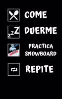 Come, duerme, practica snowboard, repite.: Diario de snowboard- Cuaderno de snowboard 122 páginas 6x9 pulgadas - Regalo para los chicos y chicas que practican el deporte del snowboard - diari