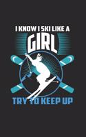 I Know I Ski Like A Girl Try to Keep Up