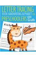 Letter Tracing Book Handwriting Alphabet for Preschoolers Cute Giraffe: Letter Tracing Book -Practice for Kids - Ages 3+ - Alphabet Writing Practice - Handwriting Workbook - Kindergarten - toddler - Cute Giraffe